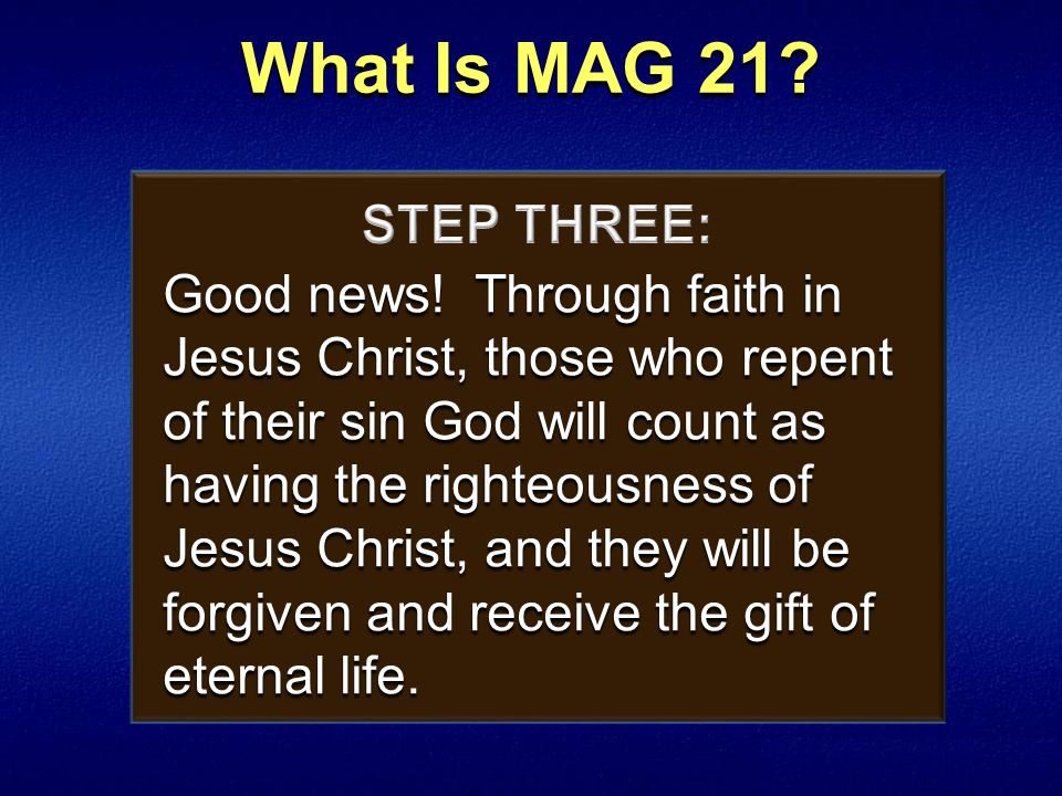 What Is MAG 21 STEP THREE: