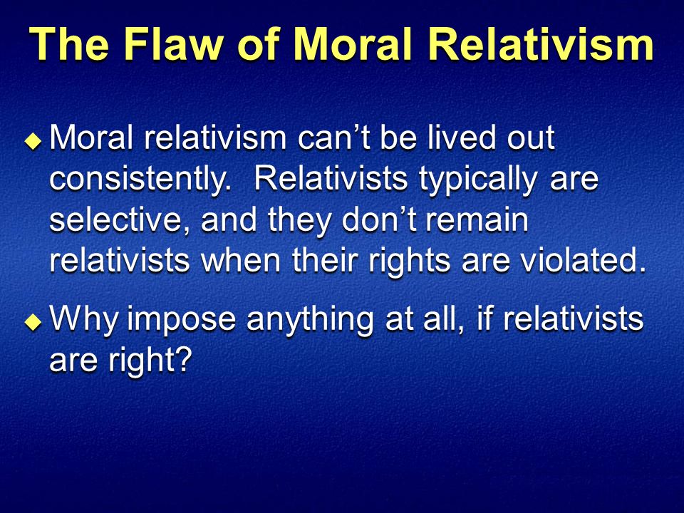 The Flaw of Moral Relativism