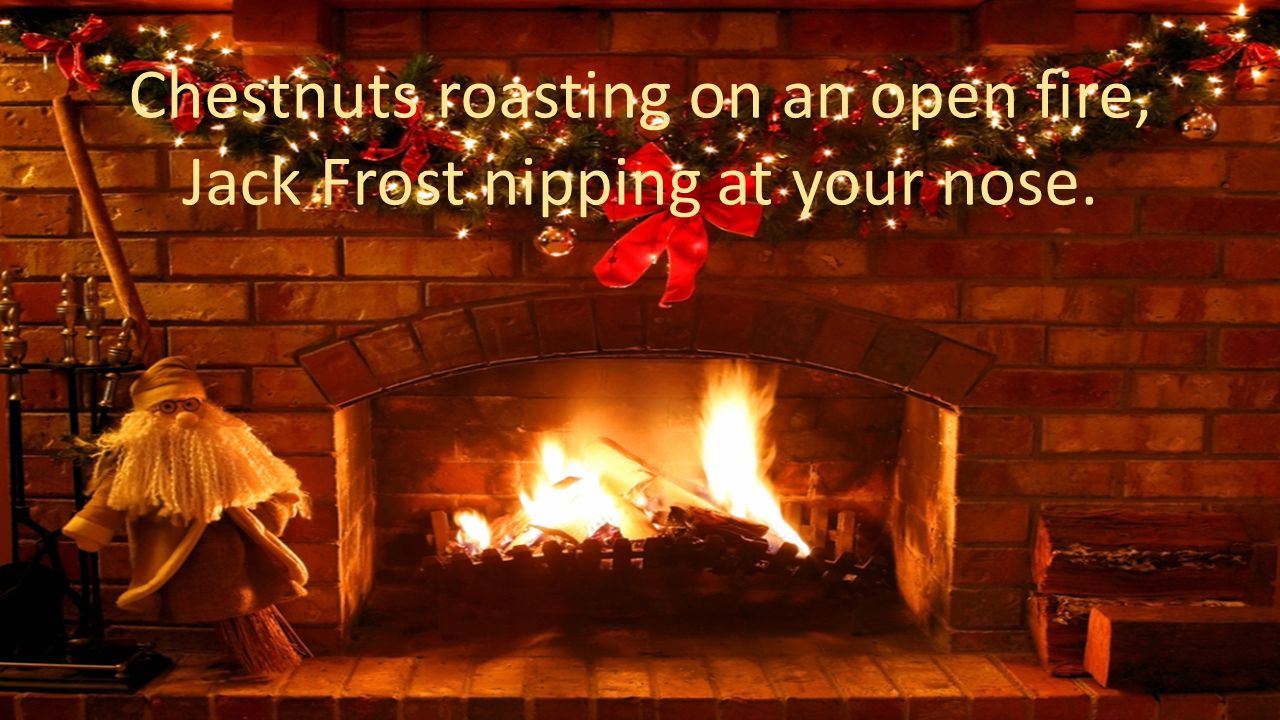 The Christmas Song Chestnuts Roasting On An Open Fire Ppt