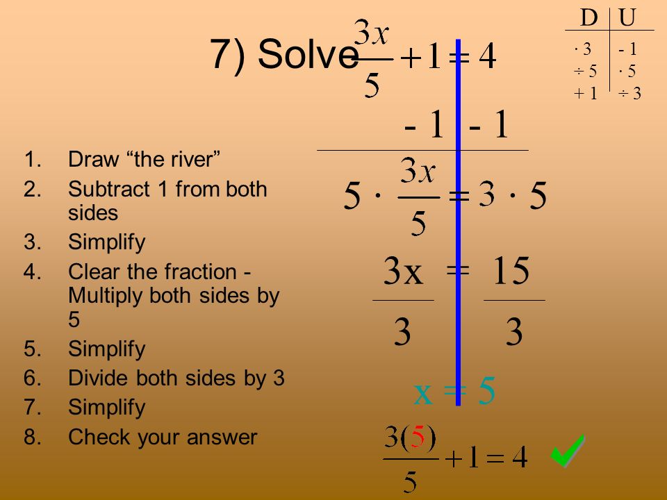 7) Solve · · 5 3x = x = 5 D U Draw the river