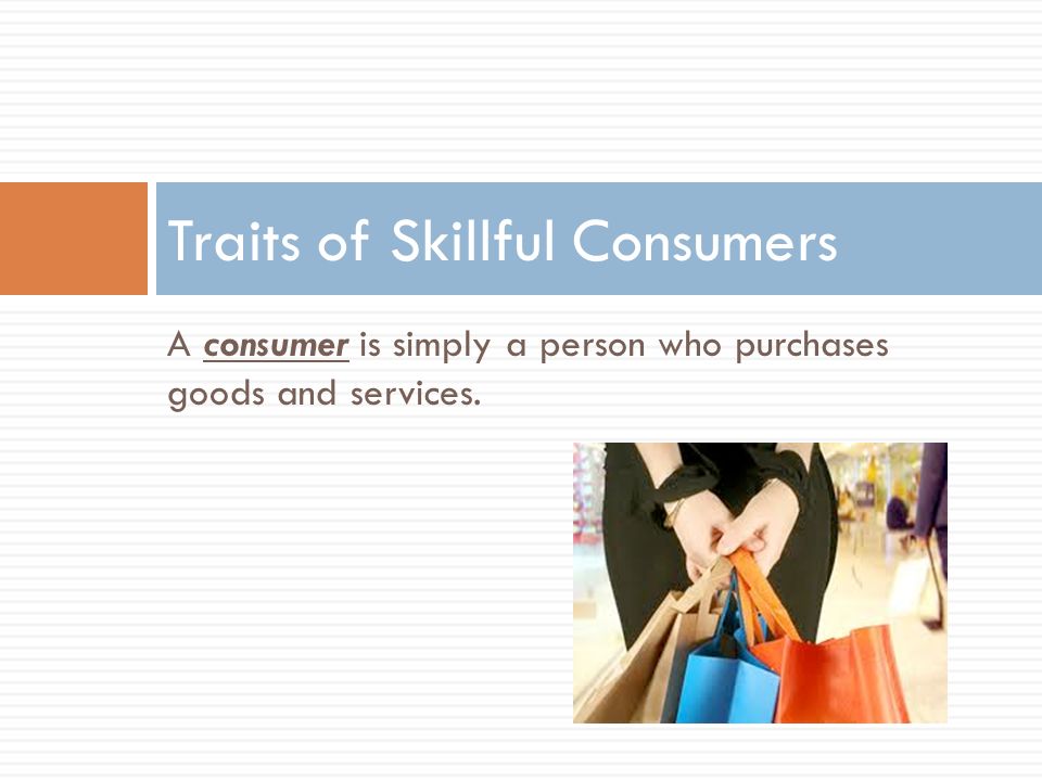Traits of Skillful Consumers