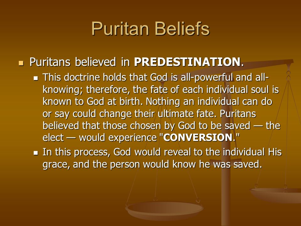 Puritan Beliefs Puritans believed in PREDESTINATION.
