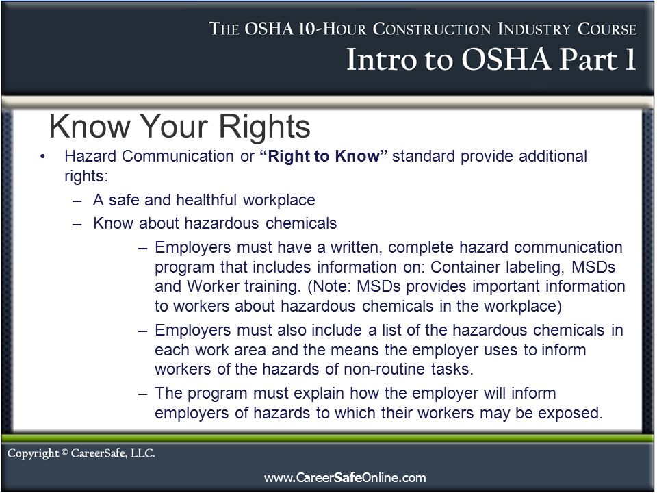 Know Your Rights Hazard Communication or Right to Know standard provide additional rights: A safe and healthful workplace.