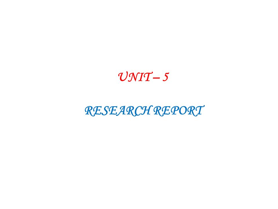 UNIT – 5 RESEARCH REPORT