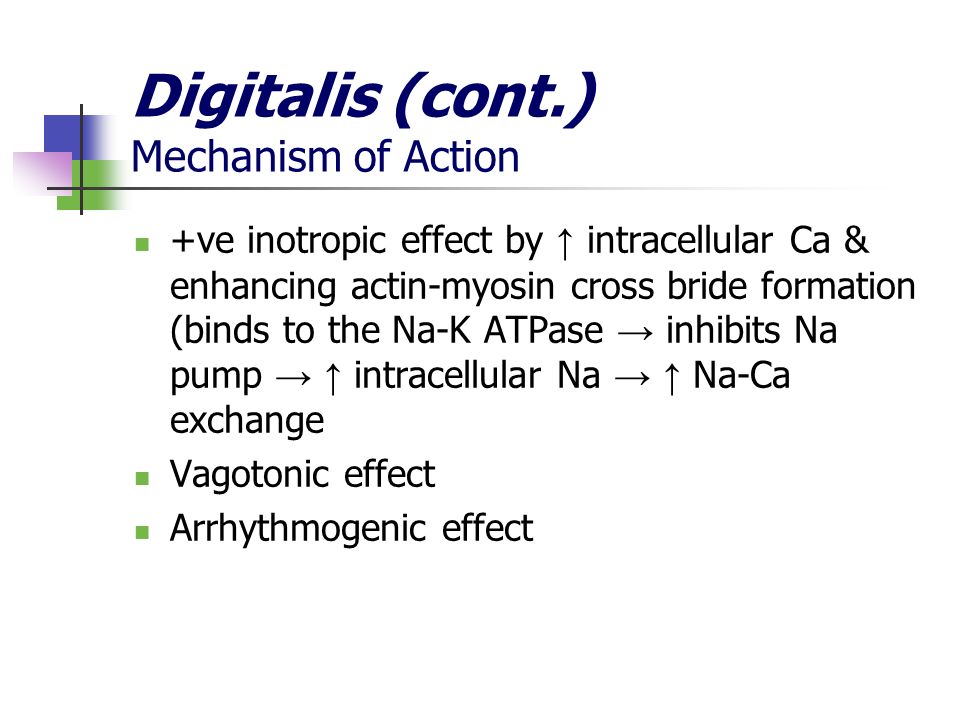 Digitalis (cont.) Mechanism of Action