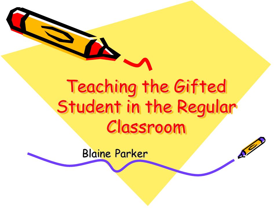 Teaching The Gifted Student In Regular Classroom