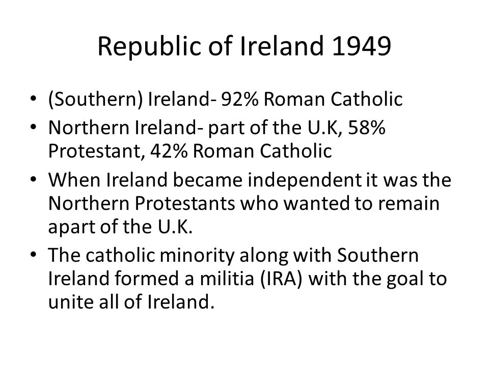 Republic of Ireland 1949 (Southern) Ireland- 92% Roman Catholic