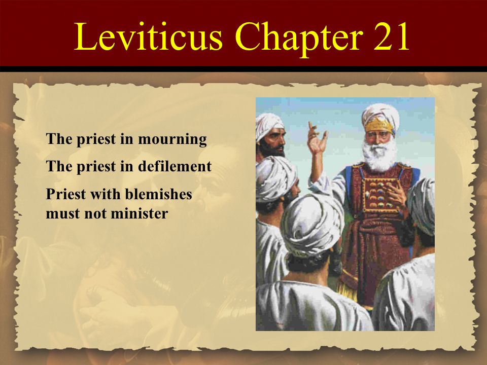 Leviticus Chapter 21 The priest in mourning The priest in defilement