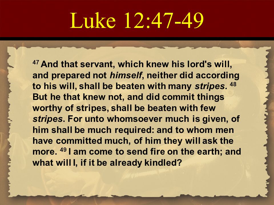 Luke 12:47-49