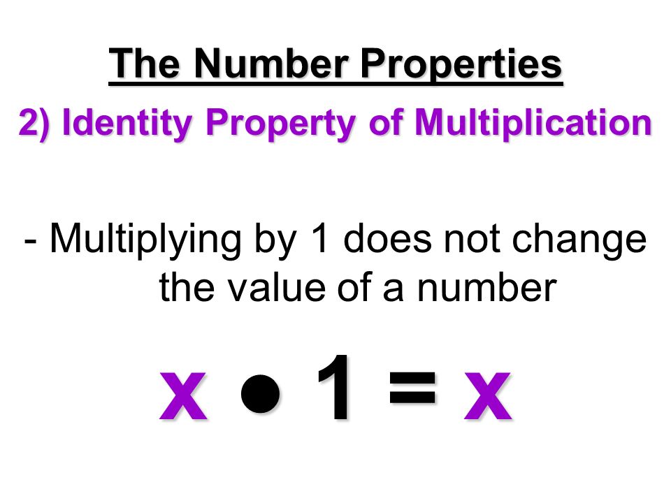 2) Identity Property of Multiplication