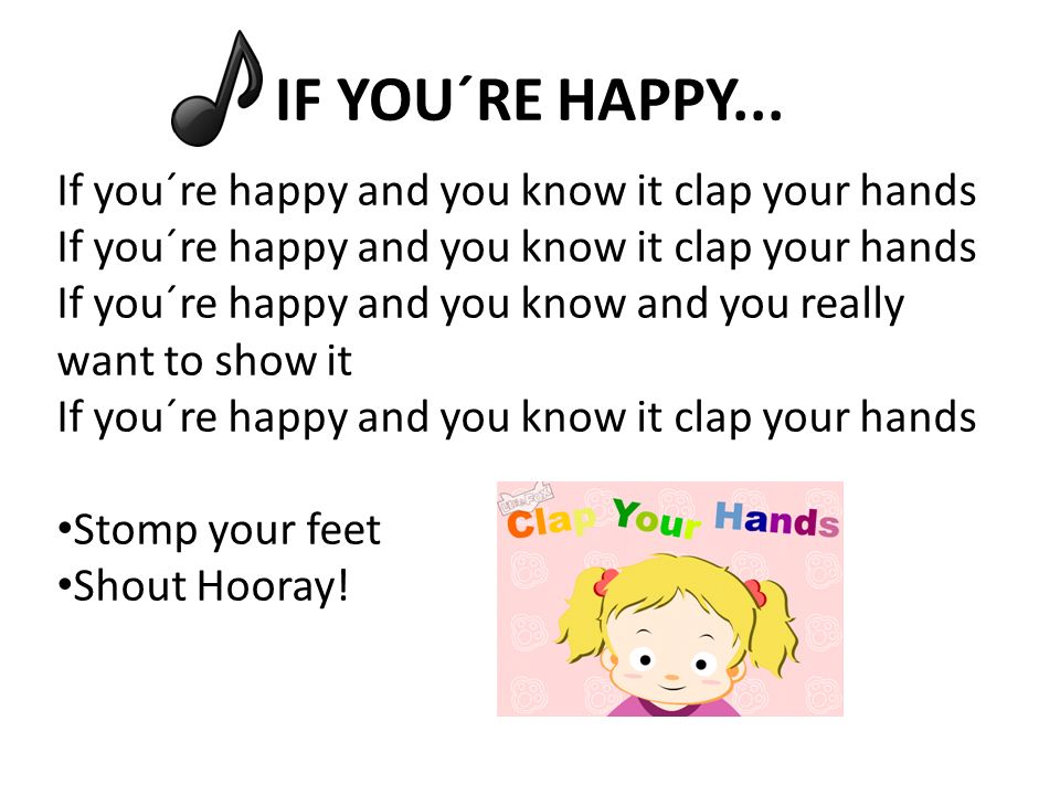 Clap перевод. If you re Happy and you know it текст. If you Happy and you know Clap текст. If you Happy Clap your hands текст. If your Happy you know it текст.