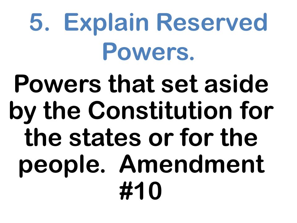5. Explain Reserved Powers.