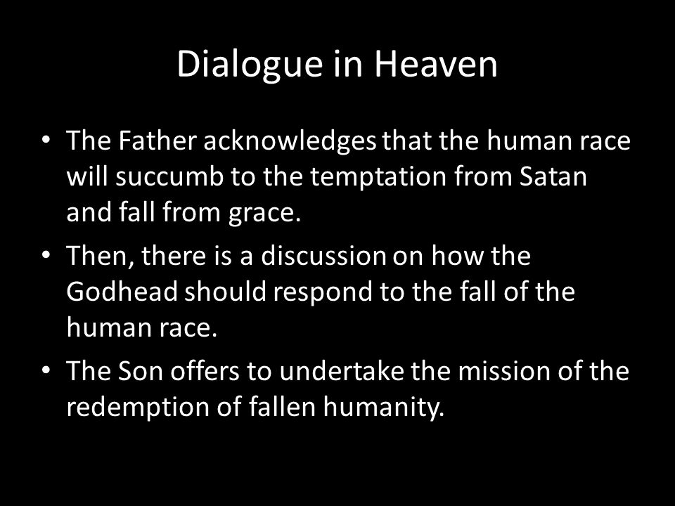 Dialogue in Heaven The Father acknowledges that the human race will succumb to the temptation from Satan and fall from grace.