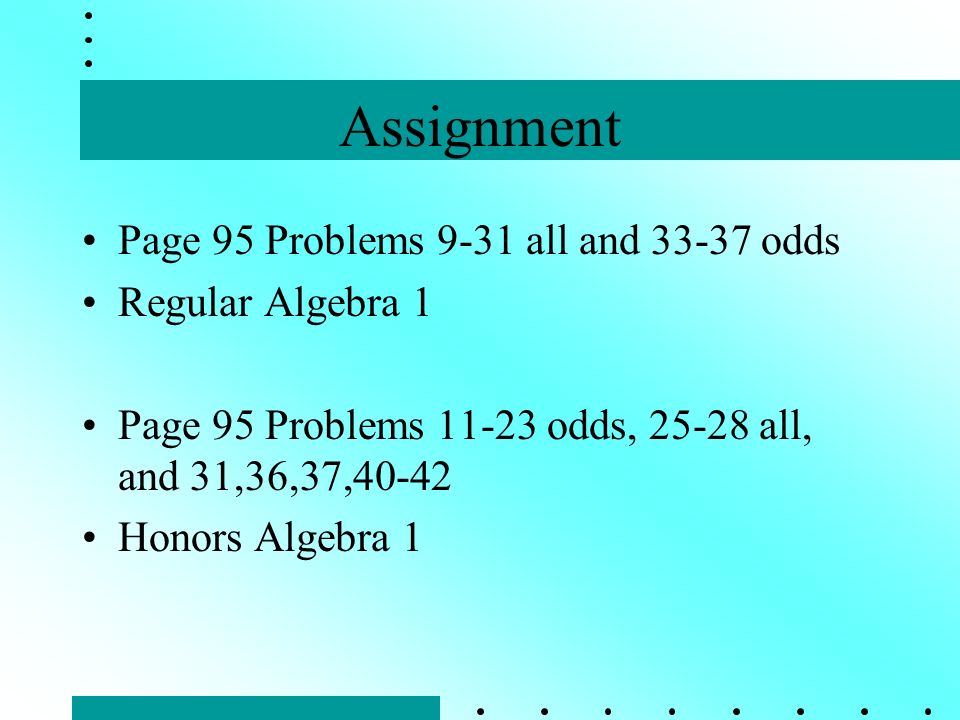 Assignment Page 95 Problems 9-31 all and odds Regular Algebra 1