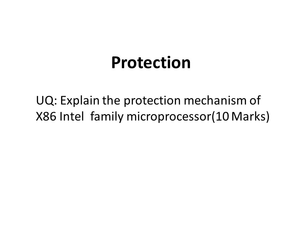 Protection UQ: Explain the protection mechanism of X86 Intel family microprocessor(10 Marks)
