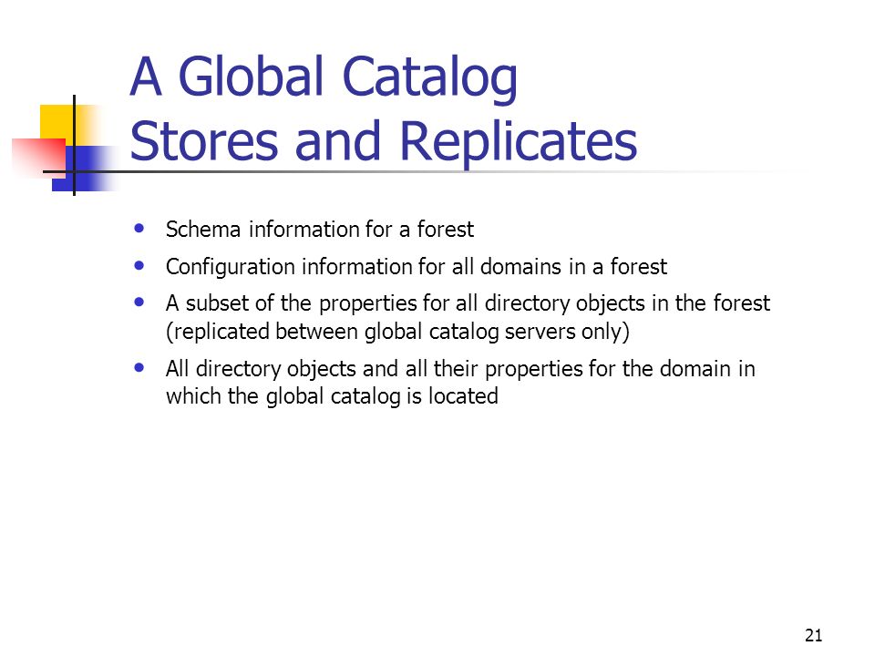 A Global Catalog Stores and Replicates