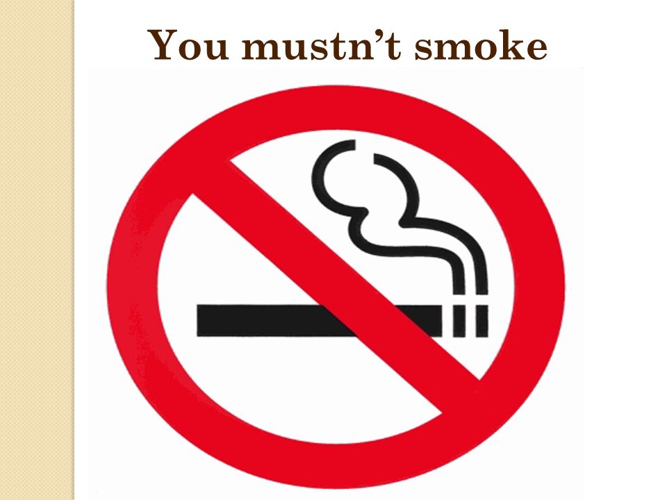 You couldn t mustn t. Курение запрещено. Запрещено mustn't. You mustn't Smoke. Знак запрет агрессия.
