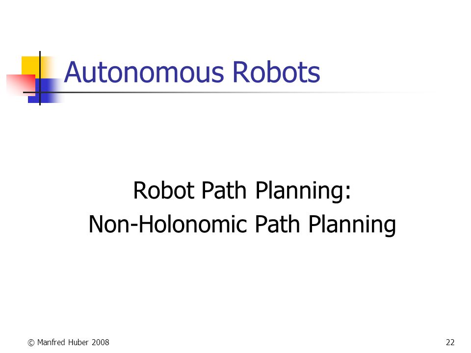 Soak tirsdag entusiastisk Autonomous Robots Robot Path Planning (3) © Manfred Huber ppt video online  download