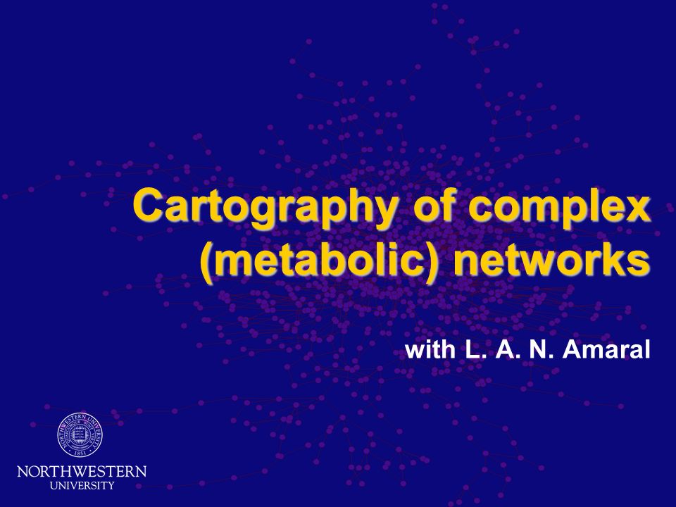 Cartography of complex (metabolic) networks with L. A. N. Amaral