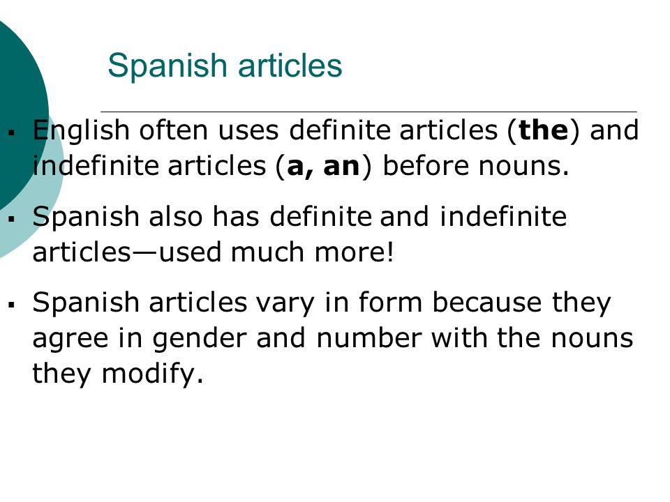 Spanish articles English often uses definite articles (the) and indefinite articles (a, an) before nouns.