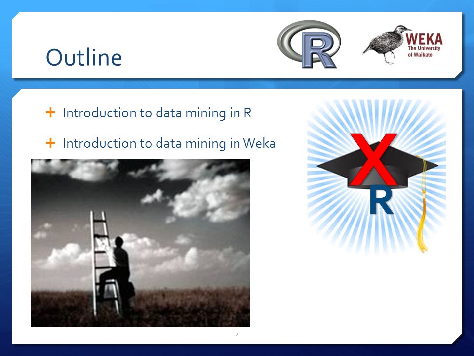 X R Outline Introduction to data mining in R