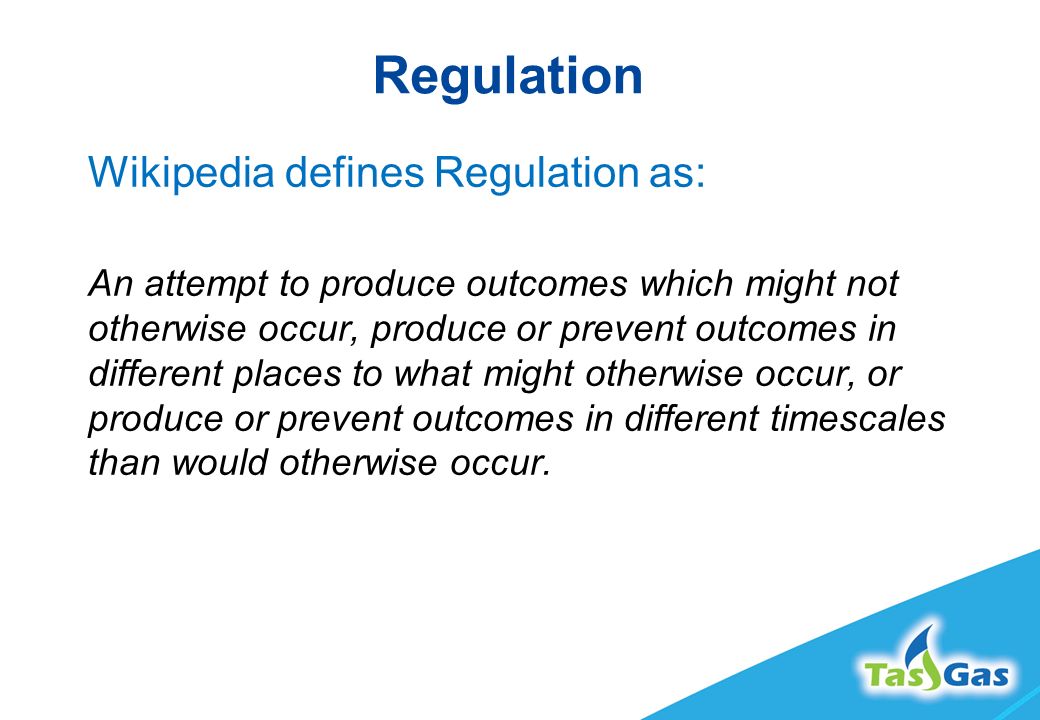 Regulation Wikipedia defines Regulation as: