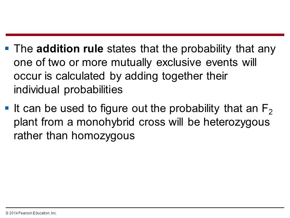 The addition rule states that the probability that any one of two or more mutually exclusive events will occur is calculated by adding together their individual probabilities