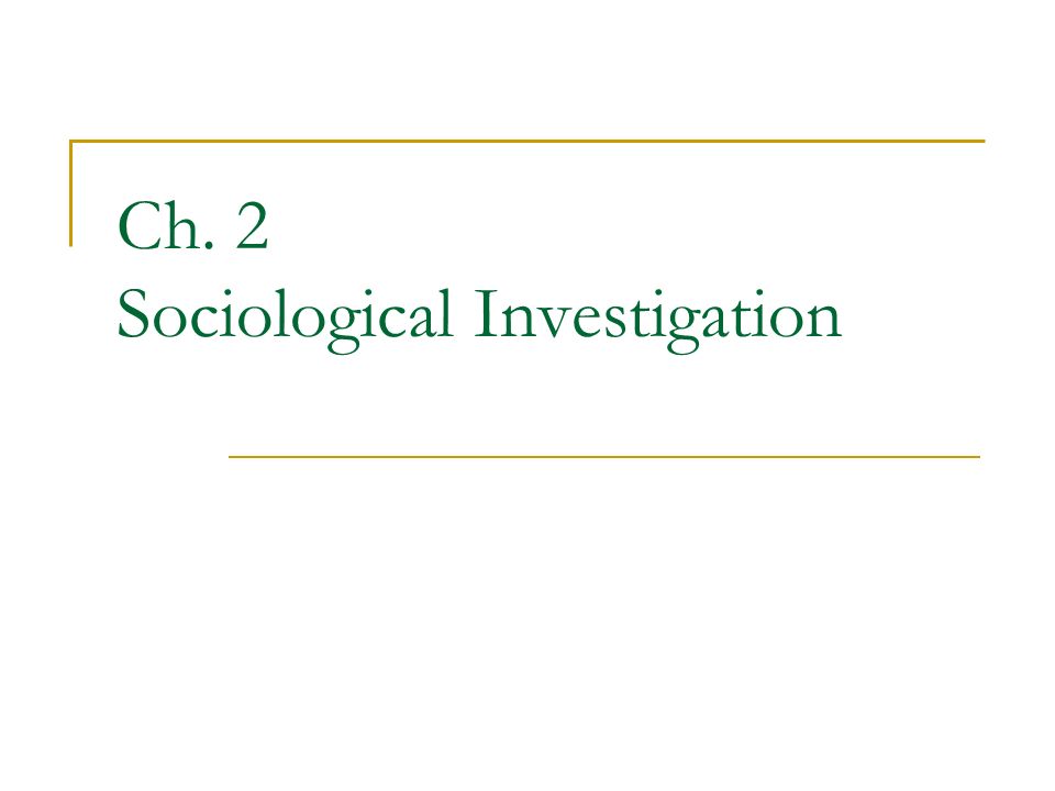 Ch. 2 Sociological Investigation