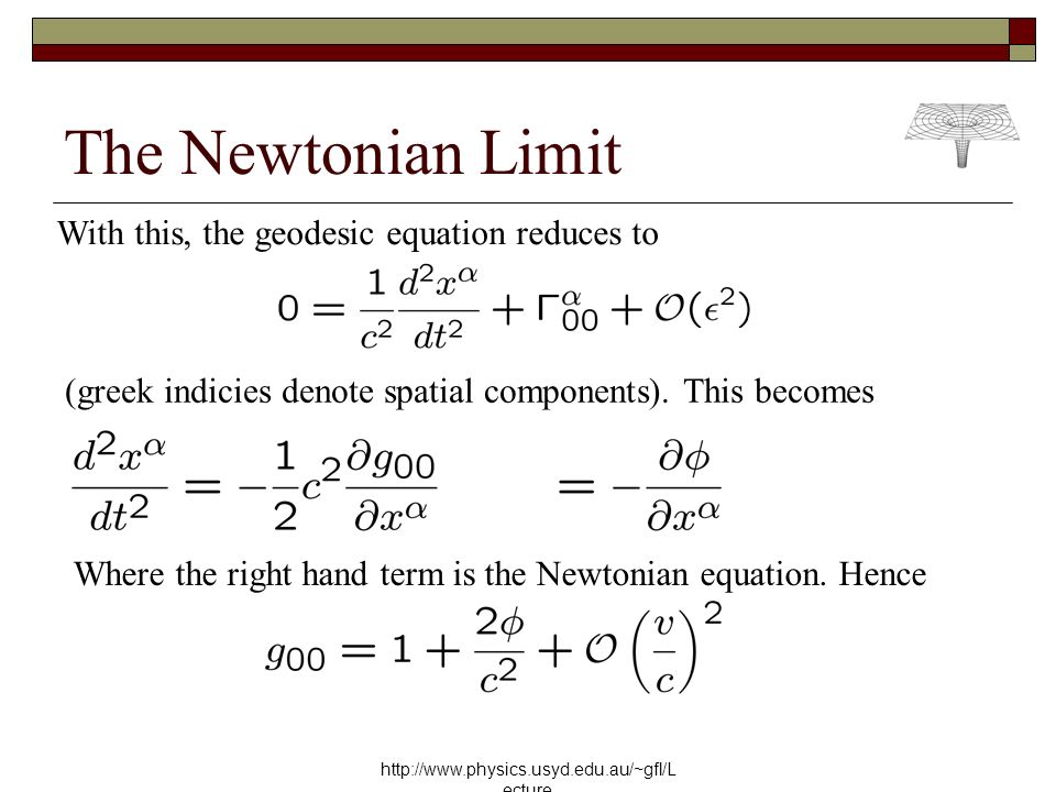 The Newtonian Limit With this, the geodesic equation reduces to