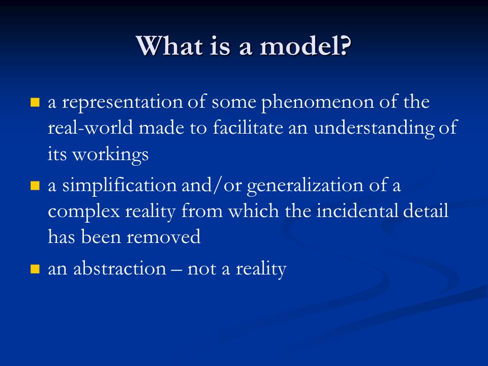 What is a model a representation of some phenomenon of the real-world made to facilitate an understanding of its workings.