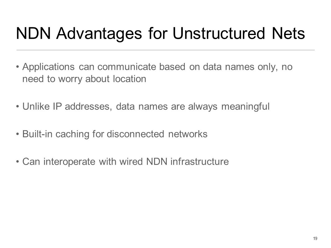 NDN Advantages for Unstructured Nets