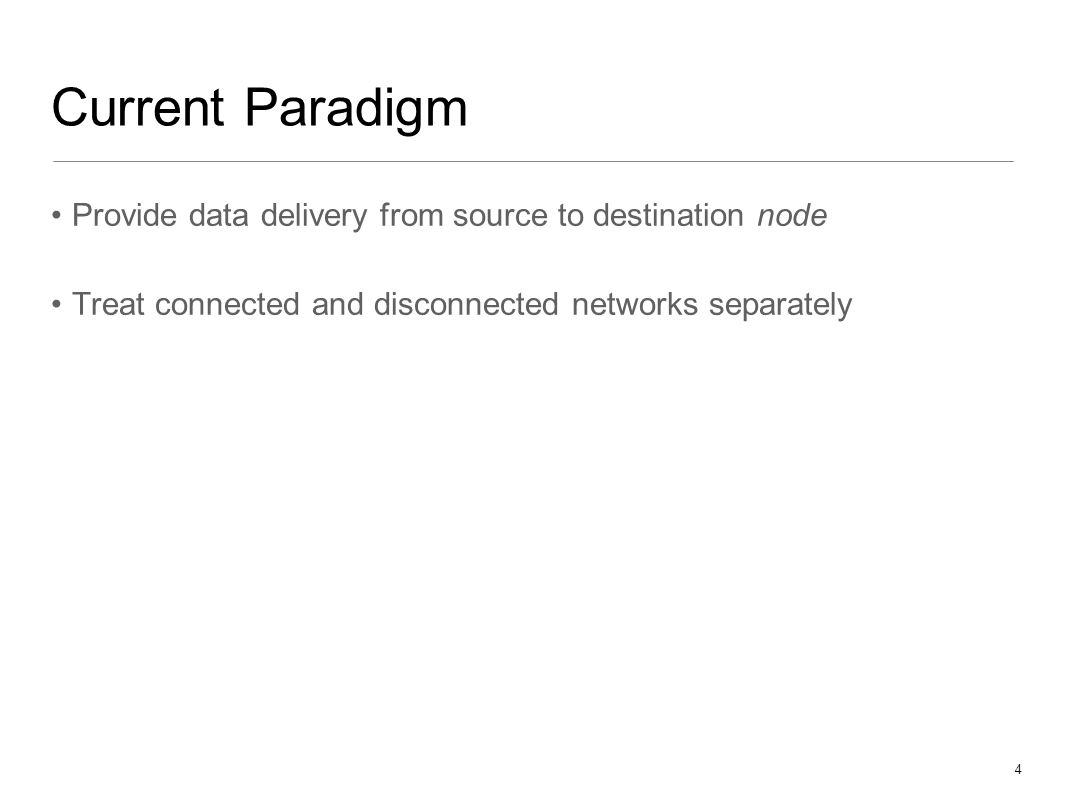 Current Paradigm Provide data delivery from source to destination node