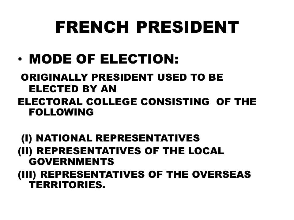 FRENCH PRESIDENT MODE OF ELECTION:
