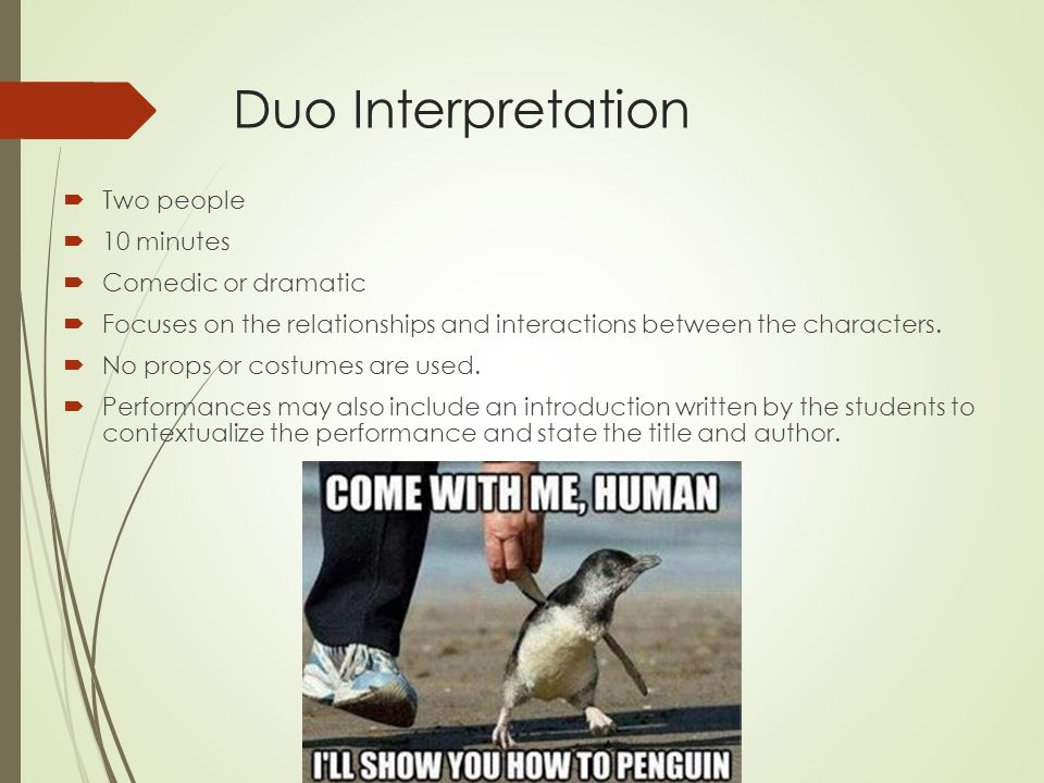 Duo Interpretation Two people 10 minutes Comedic or dramatic