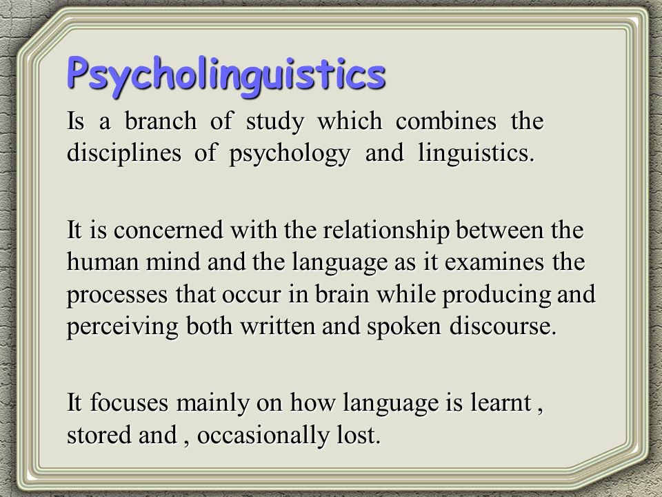 Branches Of linguistics Psycholinguistics - ppt video online download