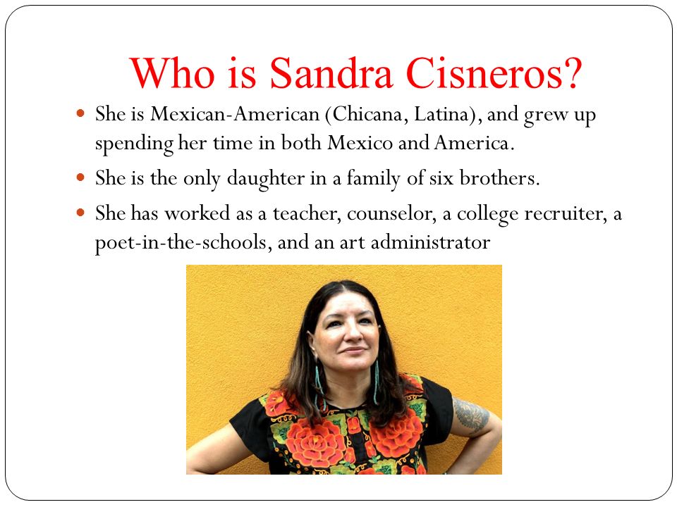 Who+is+Sandra+Cisneros+She+is+Mexican