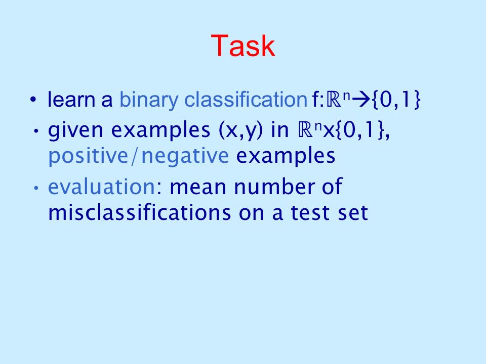 Task learn a binary classification f:ℝn{0,1}