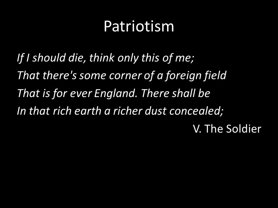 Patriotism If I should die, think only this of me;