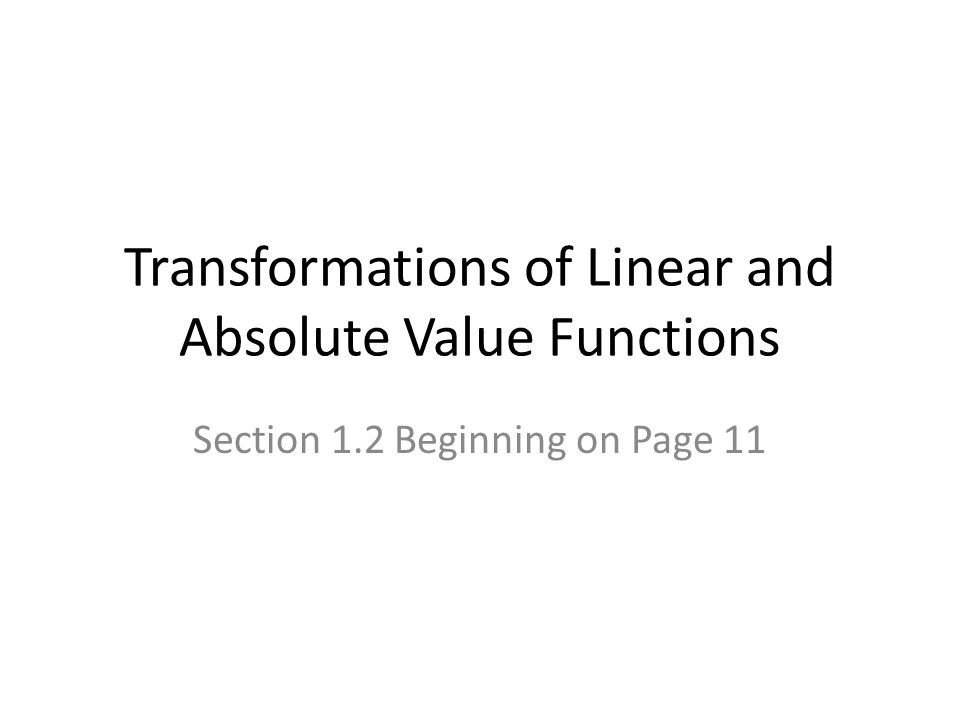 Transformations of linear and absolute value functions ppt download
