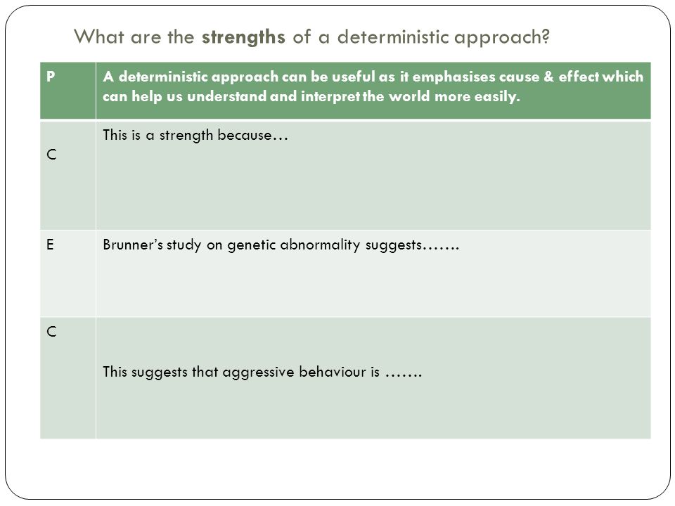 What are the strengths of a deterministic approach