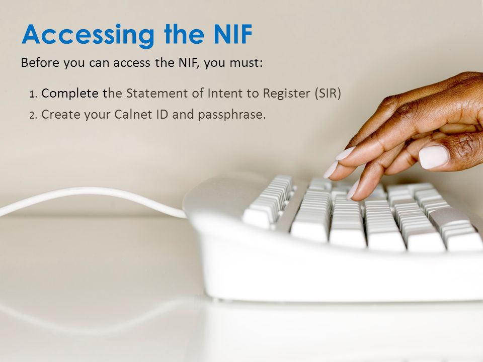Accessing the NIF Before you can access the NIF, you must: