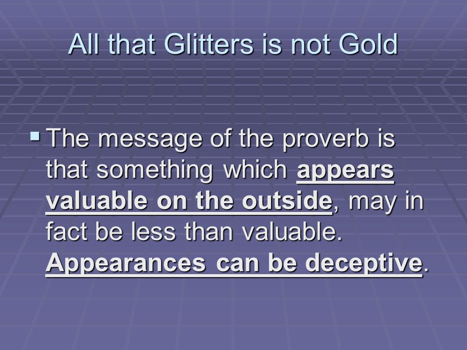All that Glitters is not Gold