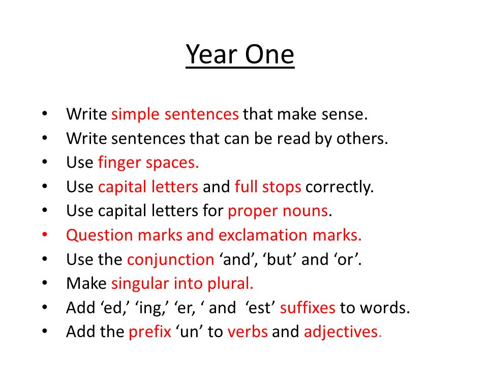 Year One Write simple sentences that make sense.