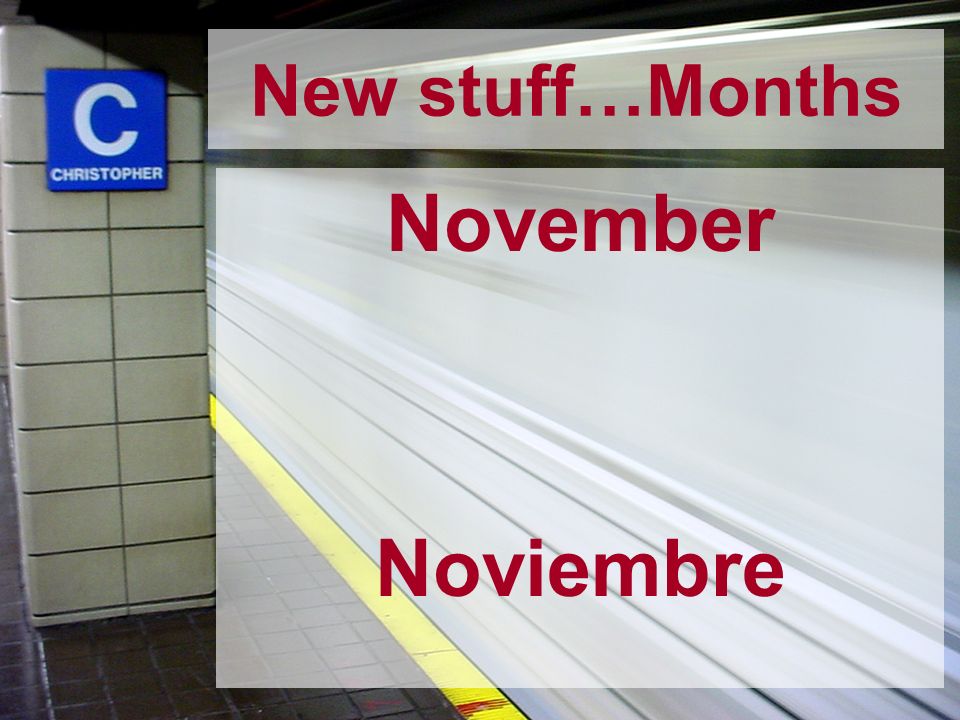 New stuff…Months November Noviembre