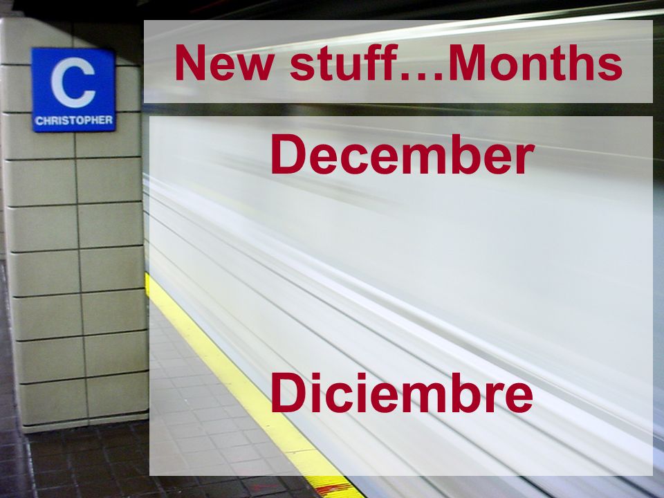 New stuff…Months December Diciembre