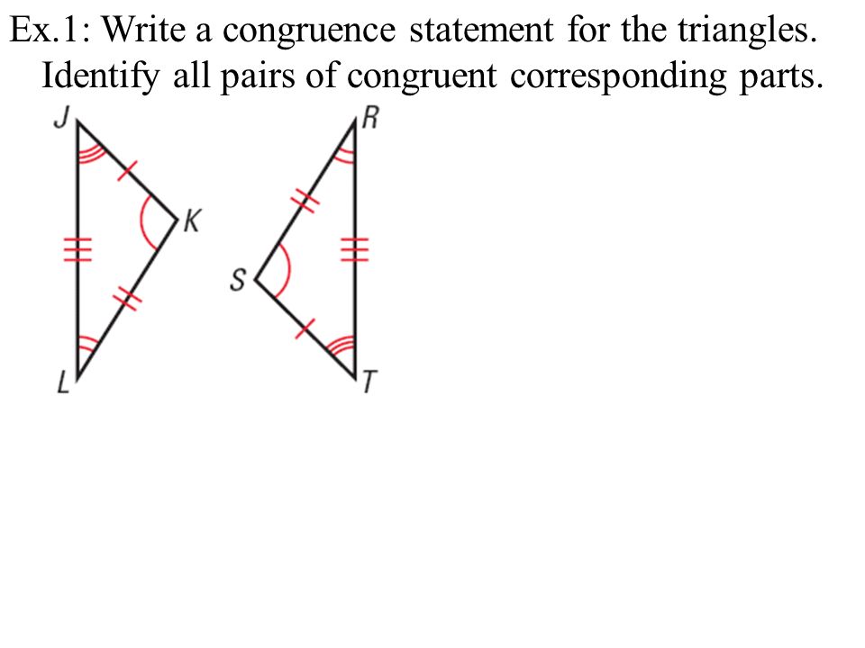 Ex. 1: Write a congruence statement for the triangles