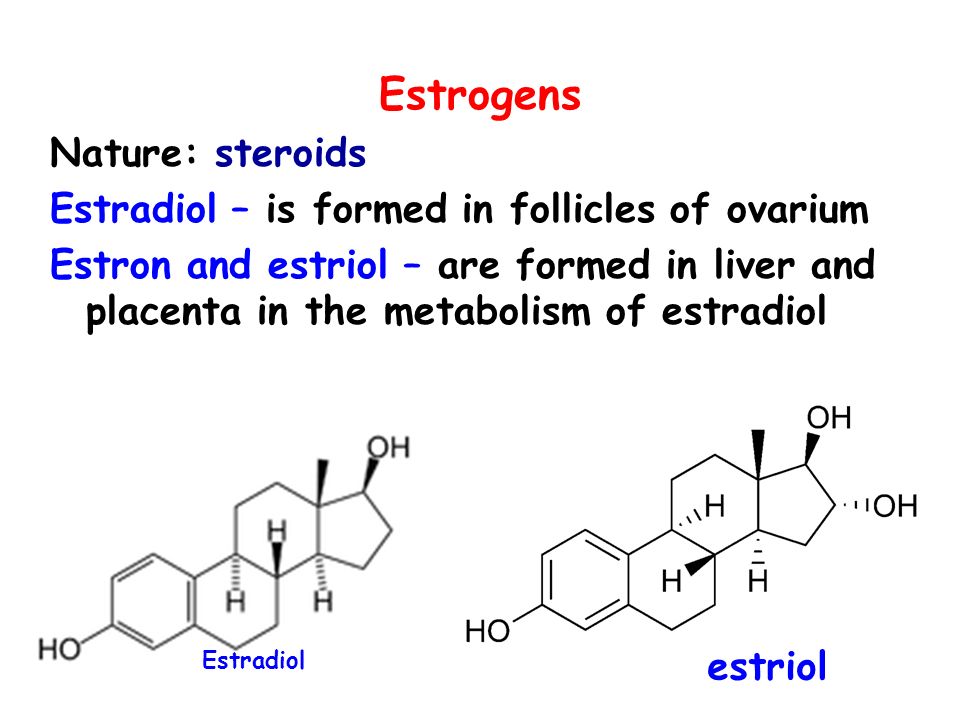 Estrogens Nature: steroids