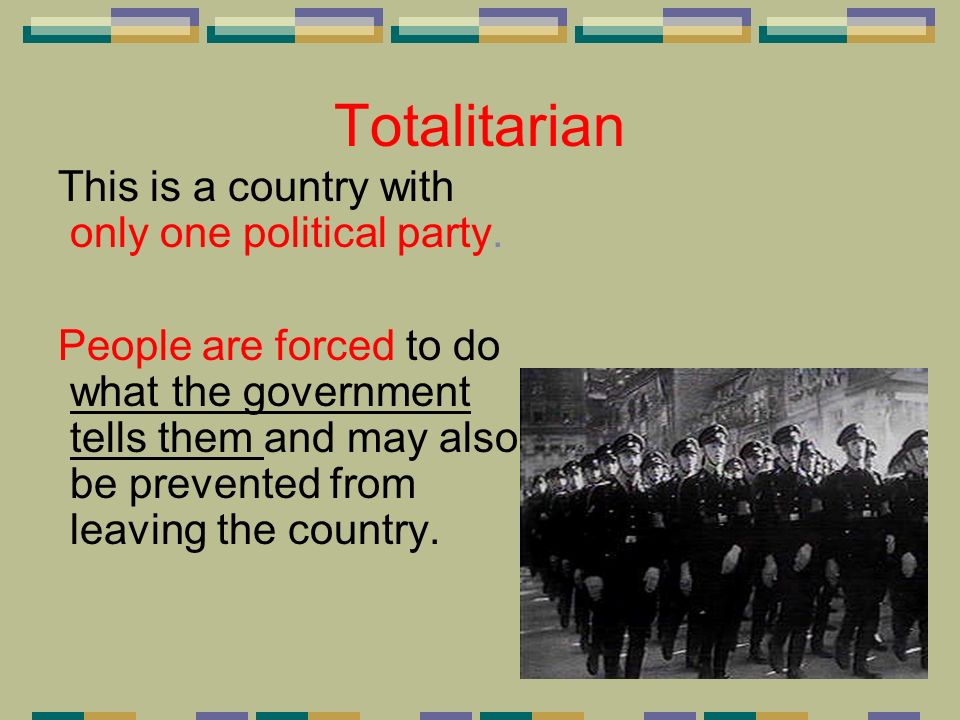 Totalitarian This is a country with only one political party.