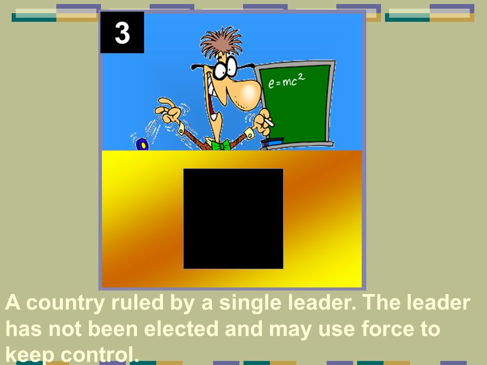 3 A country ruled by a single leader.