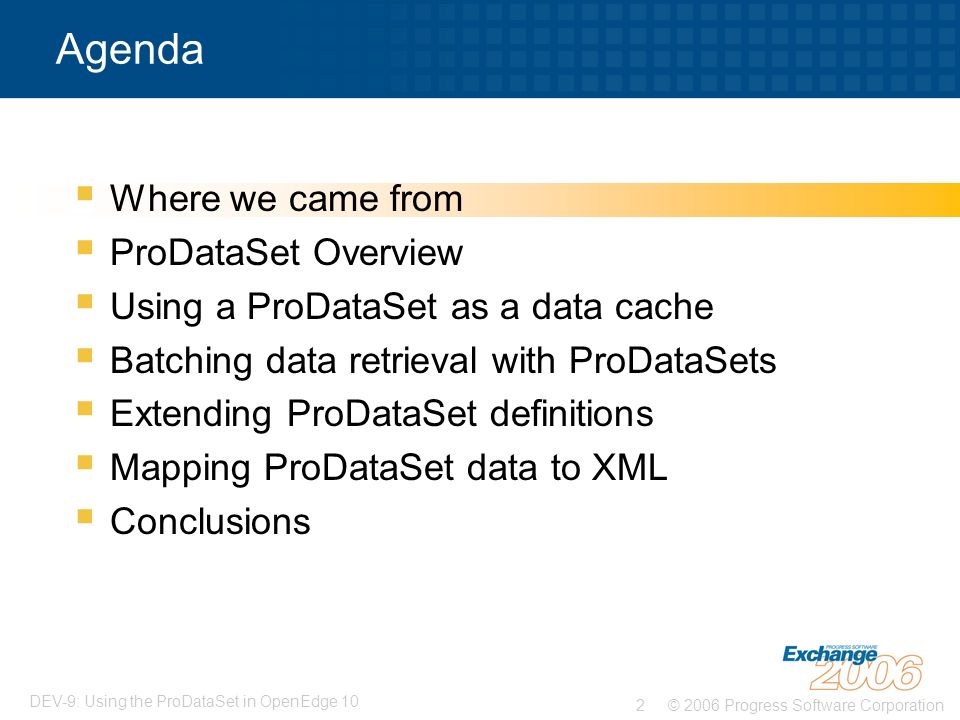Agenda Where we came from ProDataSet Overview